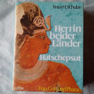 Herrin beider Länder Hatschepsut Frau, Gott und Pharao