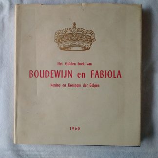 Het Gulden boek van Boudewijn en Fabiola Koning en Koningin der Belgen