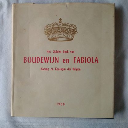 Het Gulden boek van Boudewijn en Fabiola Koning en Koningin der Belgen