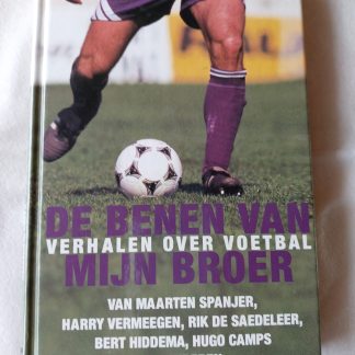 De benen van mijn broer. Verhalen over voetbal