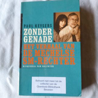 Zonder genade. Het verhaal van de Mechelse sm-rechter