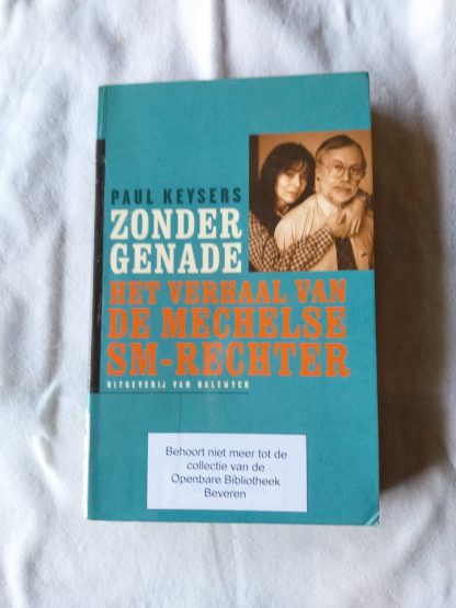 Zonder genade. Het verhaal van de Mechelse sm-rechter
