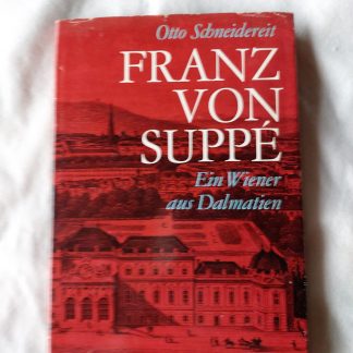 Franz von Suppé. Ein Wiener aus Dalmatien