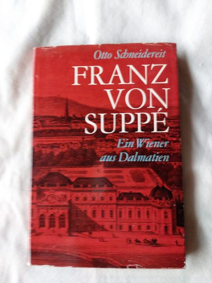 Franz von Suppé. Ein Wiener aus Dalmatien