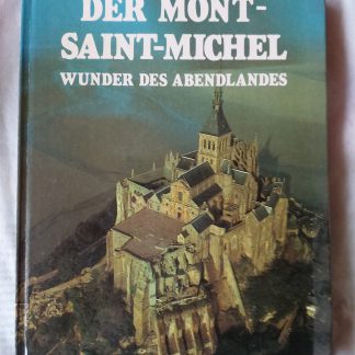 Der Mont-Saint-Michel. Wunder des Abendlandes