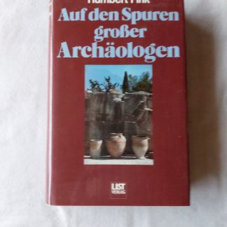 Auf den Spuren grosser Archäologen