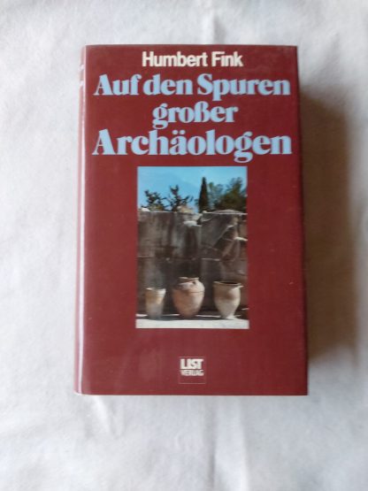 Auf den Spuren grosser Archäologen