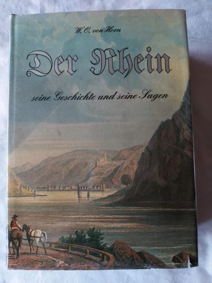 Der Rhein, seine Geschichte und seine Sagen