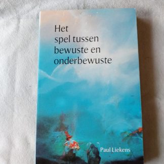 Het spel tussen bewuste en onderbewuste