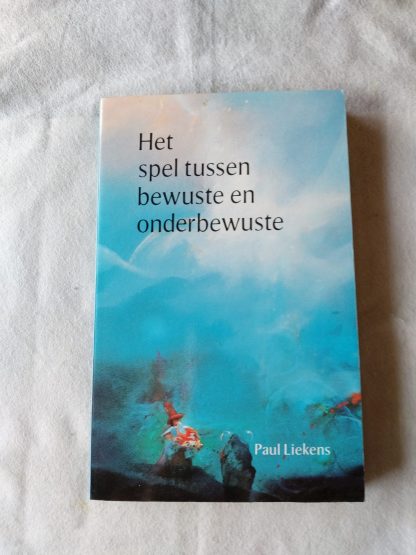 Het spel tussen bewuste en onderbewuste