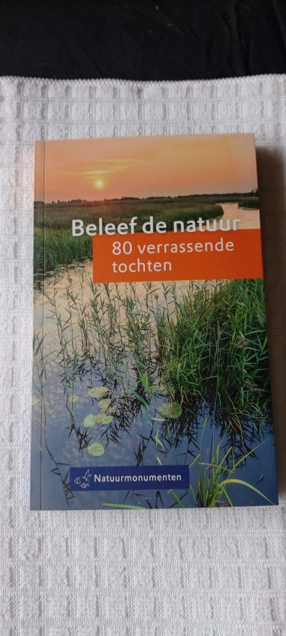 Beleef de natuur. 80 verrassende tochten
