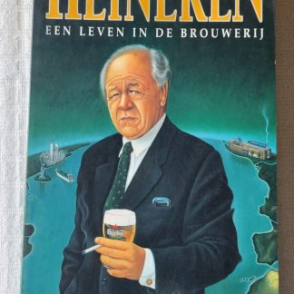 Heineken. Een leven in de brouwerij