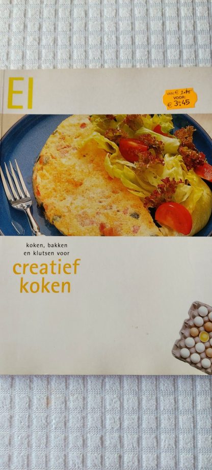 Ei. Koken, bakken en klutsen voor creatief koken