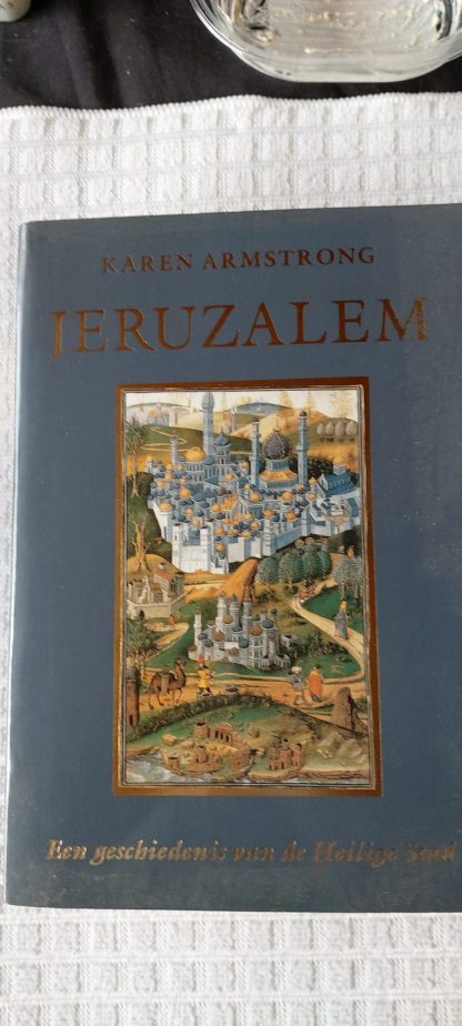 Jeruzalem. Een geschiedenis van de Heilige Stad