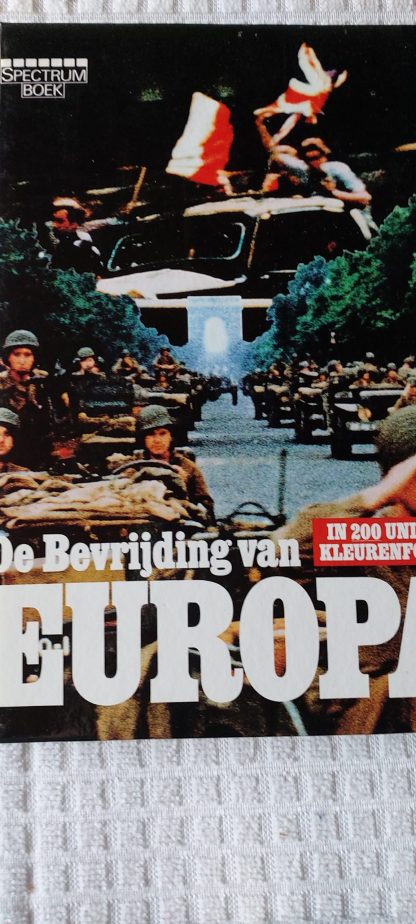 De bevrijding van Europa in 200 unieke kleurenfoto's