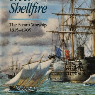 Steam, Steel & Shellfire. The Steam Warship 1815-1905