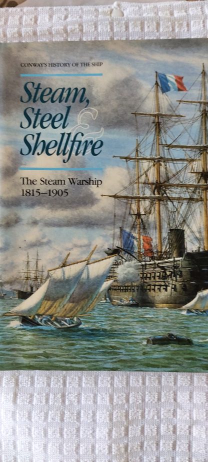Steam, Steel & Shellfire. The Steam Warship 1815-1905
