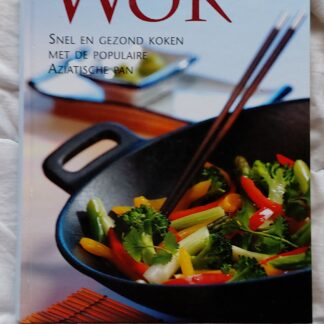 Wok. Snel en gezond koken met de populaire Aziatische pan