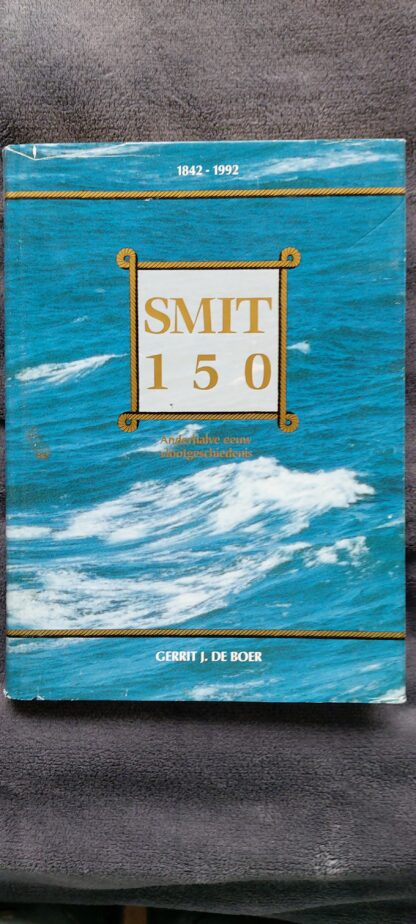 Smit 150 1842-1992. Anderhalve eeuw vlootgeschiedenis