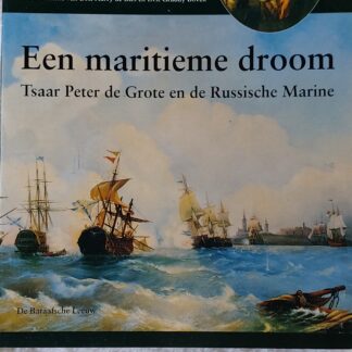 Een maritieme droom. Tsaar Peter de Grote en de Russische Marine