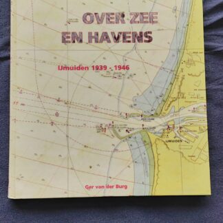 Oorloggstorm over zee en havens. IJmuiden 1939-1946