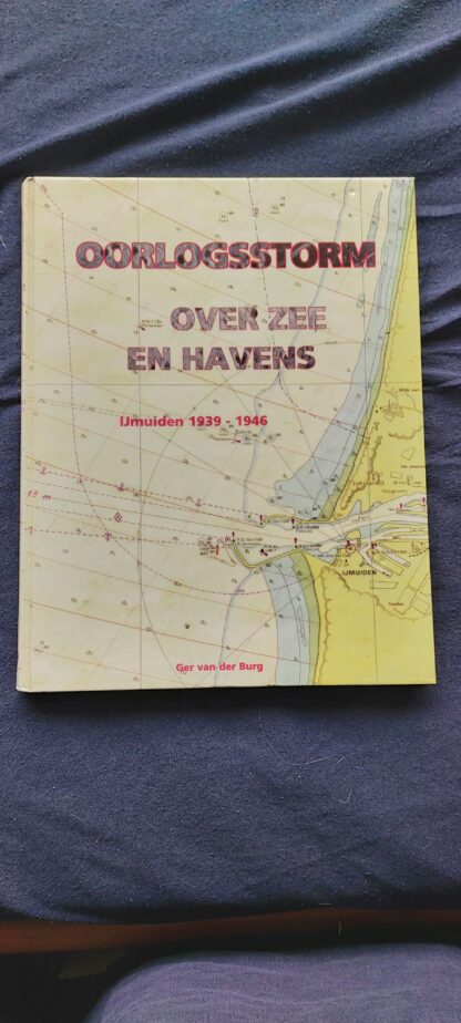 Oorloggstorm over zee en havens. IJmuiden 1939-1946