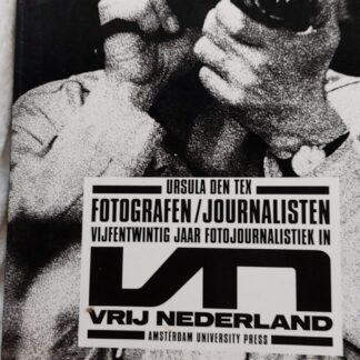 Fotografen/Journalisten 25 jaar fotojournalisten in Vrij Nederland