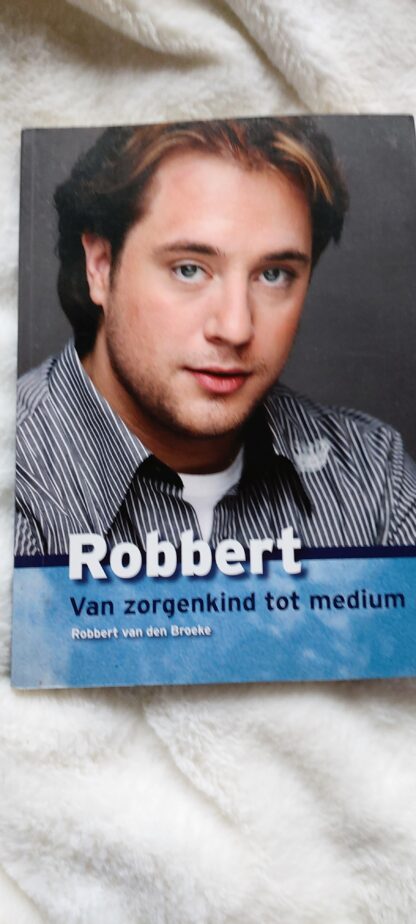 Robbert. Van zorgenkind tot medium