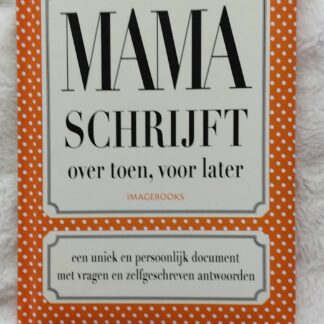 Mama schrijft over toen, voor later