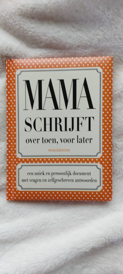 Mama schrijft over toen, voor later