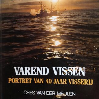 Varend vissen. Portret van 40 jaar visserij