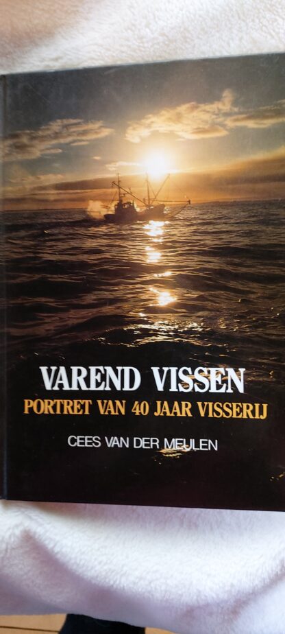Varend vissen. Portret van 40 jaar visserij