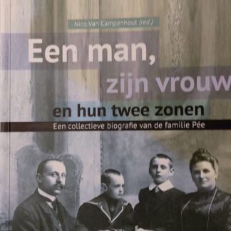 Een man, zijn vrouw en hun twee zonen. Een collectieve biografie van de familie Pée