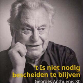 't Is niet nodig bescheiden te blijven. Georges Anthuenis 80