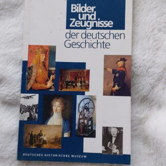 Bilder und Zeugnisse der deutschen Geschichte