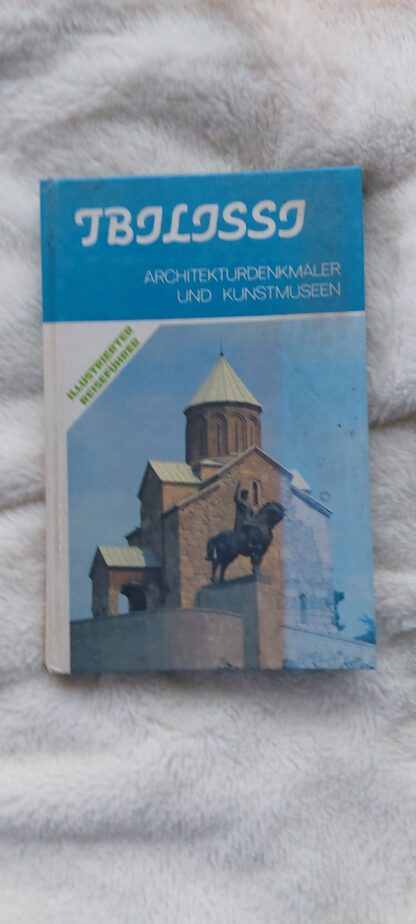 Tbilissi. Architekturdenkmäler und Kunstmuseen