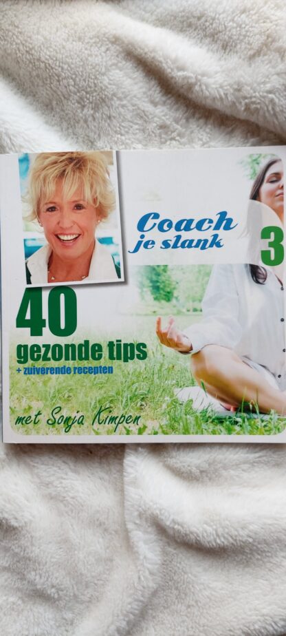 Coach je slank. 40 gezonde tips + zuiverende recepten