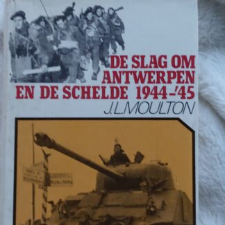 De slag om Antwerpen en de Schelde 1944-'45