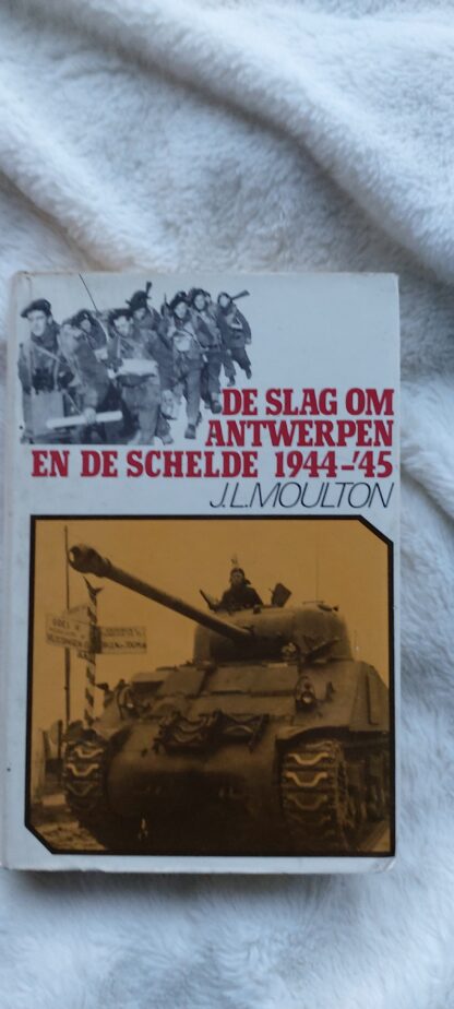 De slag om Antwerpen en de Schelde 1944-'45