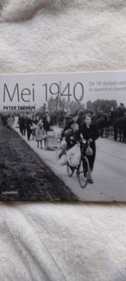 Mei 1940. De 18-daagse veldtocht in woord en beeld