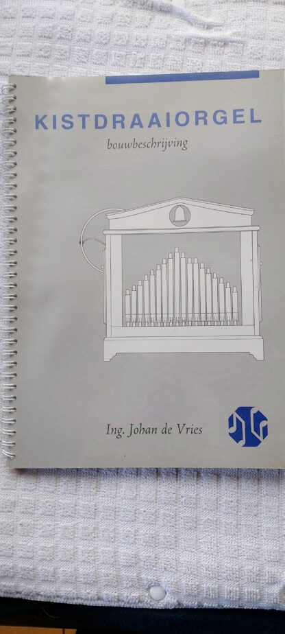 Kistdraaiorgel bouwbeschrijving en werkschrift