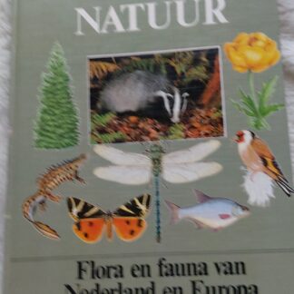 Encyclopedie van de natuur: Flora en Fauna van Nederland en Europa