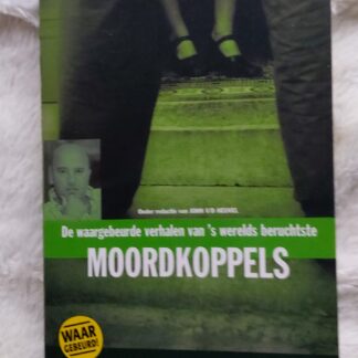 De waargebeurde verhalen van 's werelds beruchtste moordkoppels
