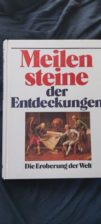 Meilen Steine der Entdeckungen: Die Eroberung der Welt