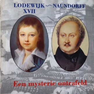 Lodewijk XVII-Naundorf. Een mysterie ontrafeld