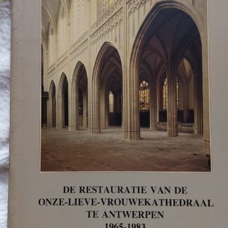 De restauratie van de Onze-Lieve-Vrouwekathedraal te Antwerpen 1965-1983