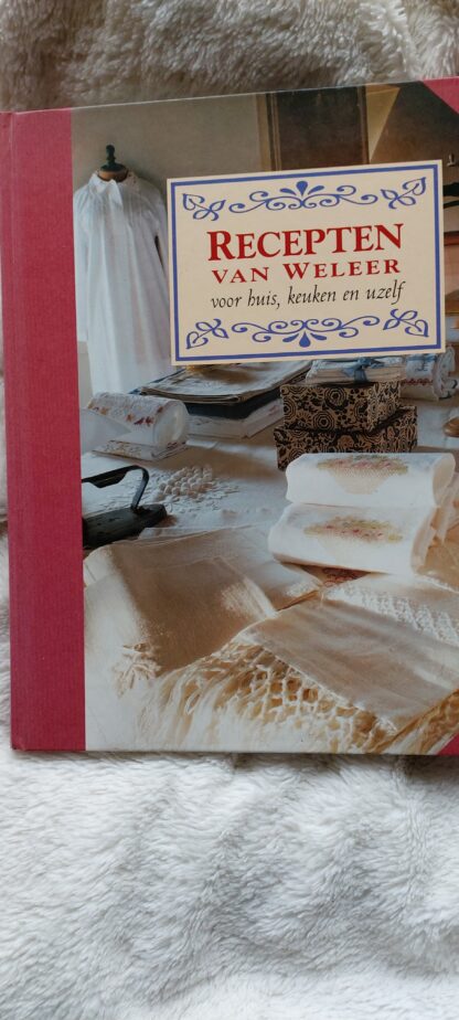 Recepten van weleer voor huis, keuken en uzelf